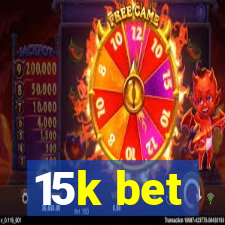 15k bet